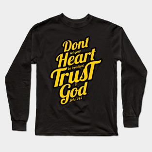 don't let your heart be troubled trust in god Long Sleeve T-Shirt